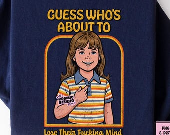 Guess Who's about to Lose their Fuck!ng mind png, Sarcastic PNG, Adult Humor, Retro Funny Design, Funny Anxiety, Mental Health