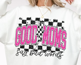 Good Moms Say Bad Words Png, Sarcastic Mom png, Mom Life png, Adult Humor Png, Funny Mom png, Mom Sublimation, Good moms png