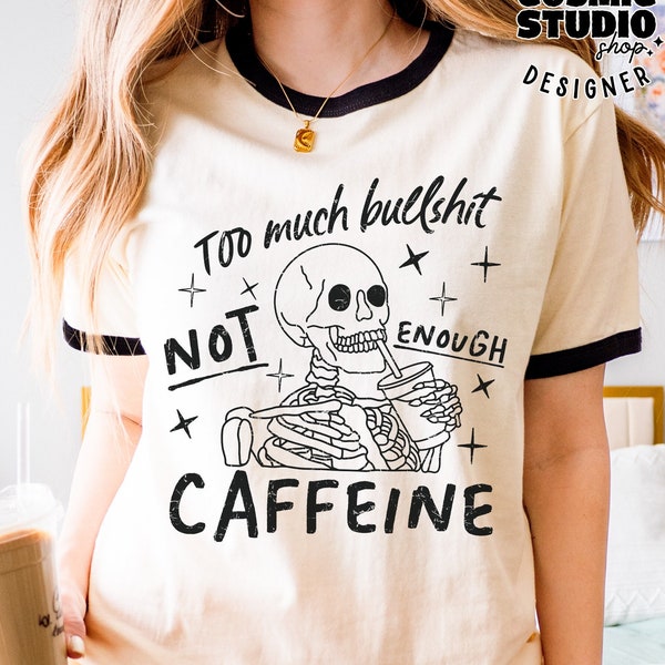 Too Much Bullshit Not Enough Caffeine Png, Adult Humor Png, Sarcastic Coffee Skeleton Png, Sublimation Png, Funny Png, Sarcastic Png