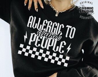 Allergic to stupid people SVG PNG, Adult Humor Png, Funny Png, Sarcastic Png, Snarky Png, Sublimation, Trendy svg, Trendy Png, Sublimation