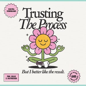 Trusting the Process PNG, Adult Humor Png, Funny Png, Sarcastic Png, Snarky Png, Sublimation, Trendy png, Sublimation, Funny Quote png
