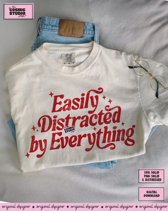 Easily Distracted By Everything SVG PNG, Funny Quote, Sarcastic Pnf, Trendy Shirt Design, Digital Download