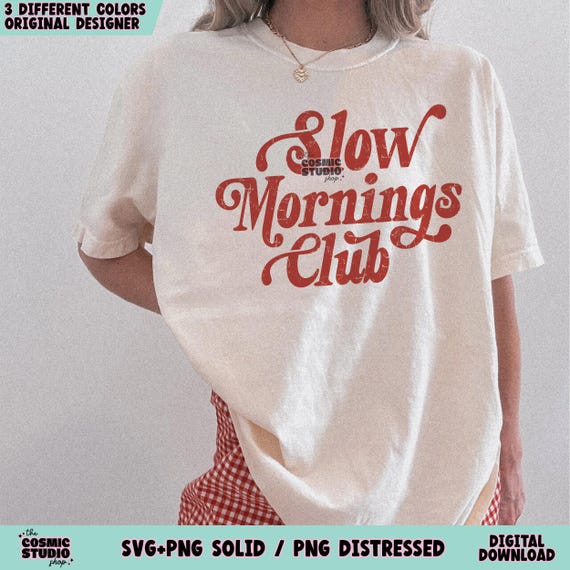 Slow Mornings Club SVG PNG: Trendy Shirt Design (Digital Download)