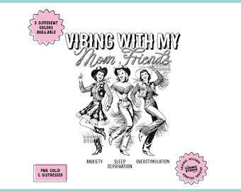 Funny Motherhood png, Mama Png, Mama Shirt Png, Mom Shirt Png, Mom Png, Tired Moms Club png, Vibing with my mom friends png, Digital file