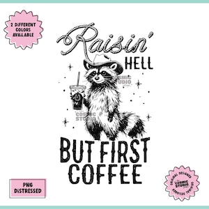 Raisin Hell But First Coffee png, Land png, Südliche png, Western png, Waschbär Cowboy png, Erwachsenenleben png, Lustiges Shirt png