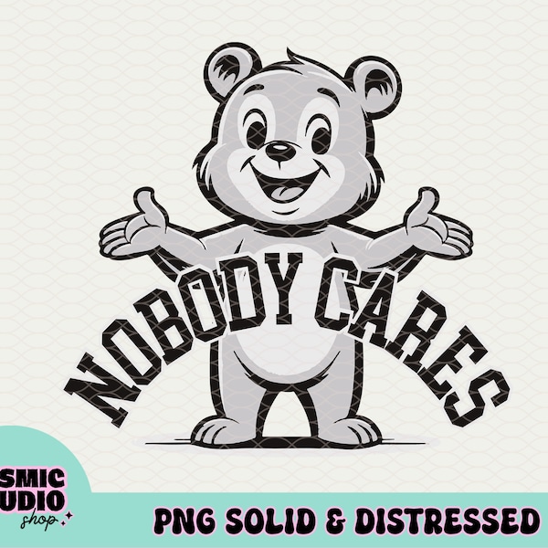 Nobody Cares Png, Sarcastic Png, Funny Quote Png, No One Cares Png, Snarky Png, Retro Bear Png, Adult Humor Png, Trendy Png, Who Cares Png