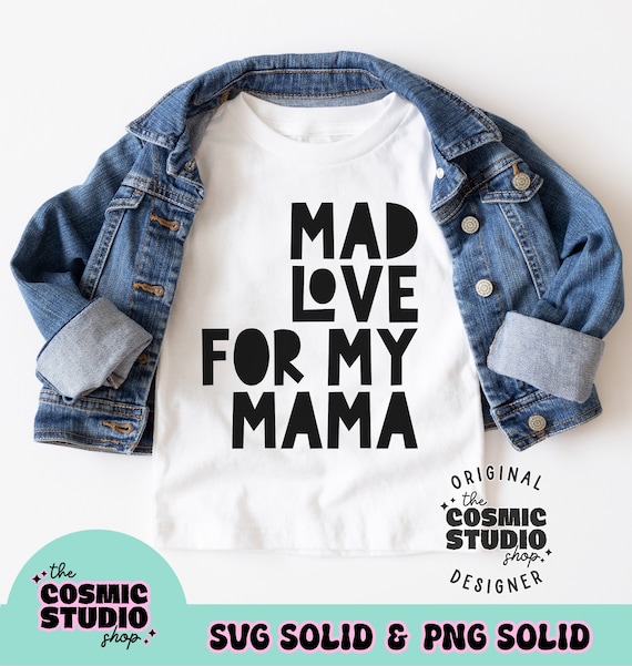 Mad Love For My Mama Svg Png, Mommy and Me Svg, Toddler Shirt Design, Kids Design, Cut File, Sublimation, Digital download