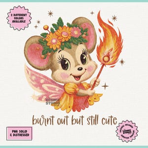 Burnt out but still cute PNG, Adult Humor Png, Funny Png, Sarcastic Png, Snarky Png, Sublimation, Trendy png, Funny Quote png, Retro Funny