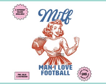 Man I Love Football Png, Adult Humor Png, Trendy Vintage Retro Design, Football Season png, Football Mom png, Milfin Ain&#39;t Easy Png