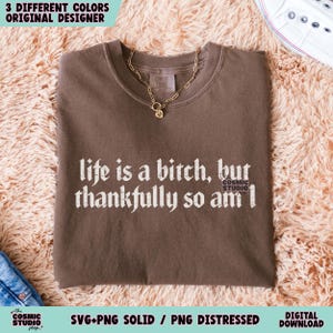Snarky Sarcastic SVG PNG, Life is a B!tch, Funny Shirt Design, Adult humor png, Digital download image 7