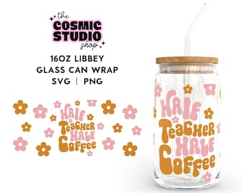 Half Teacher Half Coffee SVG For Libbey 16oz Can Glass,Teacher Can Glass Wrap Svg,Teacher Appreciation gift, Libbey Glass Wrap, Digital File