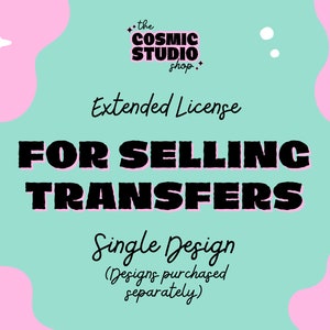 Extended Use License for selling Printed Transfers - SINGLE DESIGN