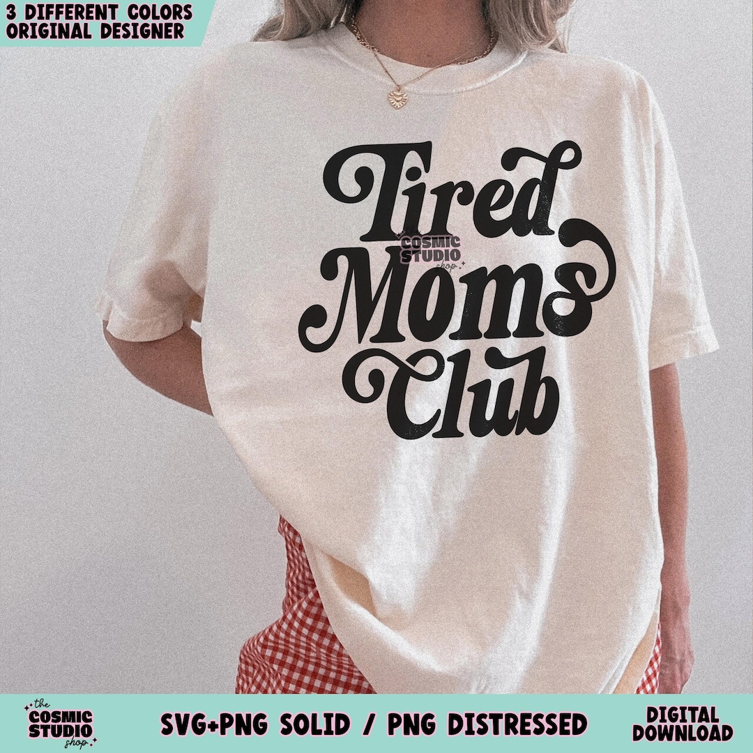 Tired Moms Club Svg Png, Mom Life Svg Png, Tired Mom Svg Png, Aesthetic ...