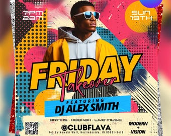 May include: A colorful flyer promoting a Friday event called "Takeover" featuring DJ Alex Smith. The design includes a man wearing sunglasses, the text "Friday Takeover," and event details. The flyer has a modern design with vibrant colors.