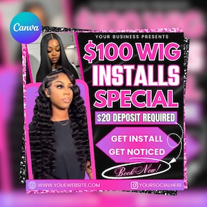 May include: A black and pink promotional graphic advertising wig installs. It features images of women with long, styled wigs. Text includes "$100 Wig Installs Special" and "Book Now!" with website and social media details.