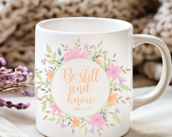 Be Still and Know Christian Scripture Coffee Mug, Bible Verse Mug, Christian Gifts, Inspiration Coffee Mug, Positive Coffee Mug, 15 oz Mug