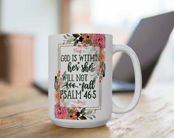 Empowering Faith Mug - Christian Coffee Cup with God is within her, she will not fall.  Psalm 46:5 Ceramic Mug 15oz