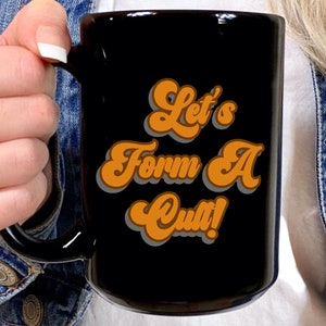 Let&#39;s Form a Cult Funny Black Coffee Mug, Funny Black Mug for Coffee Lover, Sarcastic Cute Funny Mug, Work From Home Mug, Gift for Coworker
