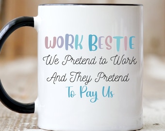 Work Bestie They Pretend To Pay Us Funny Coffee Mug, Coworker Gift, Funny Work Bestie Mug, Cute Work Bestie Gift, Gift for Coworker Leaving