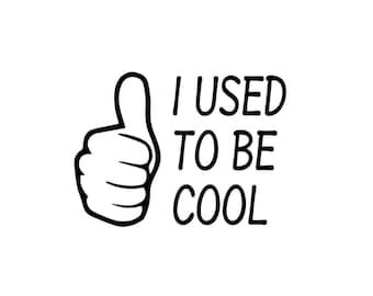 I Used to be Cool Vinyl Decal – Waterproof Sticker