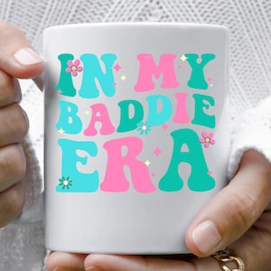 In My Baddie Era Hot Girl Becher, hübsches Mädchen, Instagram Queen Becher, Kaffeetasse, Geschenk für sie, Boss Babe Becher, Empowerment von Frauen, Frauenpower