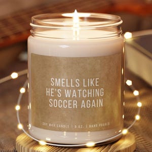 Smells Like He&#39;s Watching Soccer Again |Gift for Soccer Fans | Home Decor | Sports Fan Candle | Husband Gift | Soccer Lover | Soccer Player