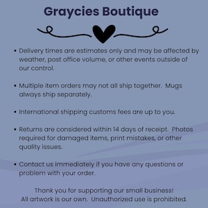 Image with the text "Graycies Boutique" at the top, followed by bullet points detailing shop policies, including:  We can't control shipping companies, mugs always ship separately, international customs are up to you, we accept returns within 14 days, and please contact us with questions or problems.  Thanks for supporting our small business.