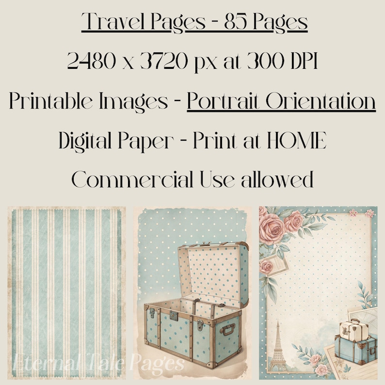 May include: Three digital paper designs featuring a vintage suitcase, a striped pattern, and a floral design with a Eiffel Tower. The papers are perfect for scrapbooking, card making, and other paper crafts.  The text on the image reads "Travel Pages - 85 Pages", "2480 x 3720 px at 300 DPI", "Printable Images - Portrait Orientation", "Digital Paper - Print at HOME", and "Commercial Use allowed".