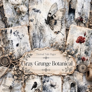 May include: A collection of paper sheets featuring grey grunge botanical illustrations, including a butterfly, flowers, a bird, and a dragonfly. A central label displays the text Eternal Tale Pages Gray Grunge Botanical.