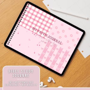 May include: A pink digital Bible study journal with a spiral binding. The cover features a gingham pattern, floral accents, and the text "MY FAITH JOURNAL". The journal also includes the text "BIBLE STUDY JOURNAL" and "INSTANT DOWNLOAD GOODREADS + NOTABILITY".