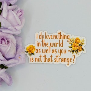 Beatrice &quot;I Do Love Nothing In The World As Well As You...&quot; Die Cut Vinyl Sticker