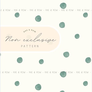 May include: Cream-colored pattern with scattered teal-green watercolor polka dots. The design includes the text "RAE & ROW" and "Non exclusive PATTERN" in a soft, elegant font. The overall aesthetic is simple and modern.