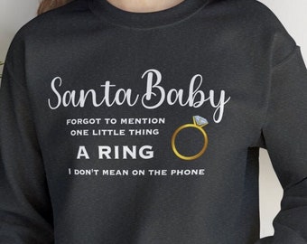 Santa Baby Sweatshirt | Marry Me Shirt | Funny Wedding Ring Sweatshirt | Christmas Engagement Shirt | Small to 3X Sweatshirt | More Colors