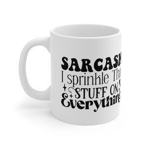 Sarcastic coffee mug| “Sarcasm I Sprinkle it on everything” funny mug| witty mugs| gift for friends| gift for coworkers| Ceramic Mug 11oz