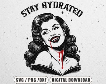 bleiben Sie hydrated svg, Vampir Mädchen Halloween, Süßes oder Saures Vampir, Vampir Thema, Vintage Vampir, Gruselzeit, SVG für Cricut, digitaler Download