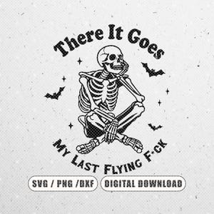 There It Goes My Last Flying F*ck Halloween Svg, skeleton halloween Svg,My Last Flying F*ck Bat png,Funny Skeleton Halloween,for cricut