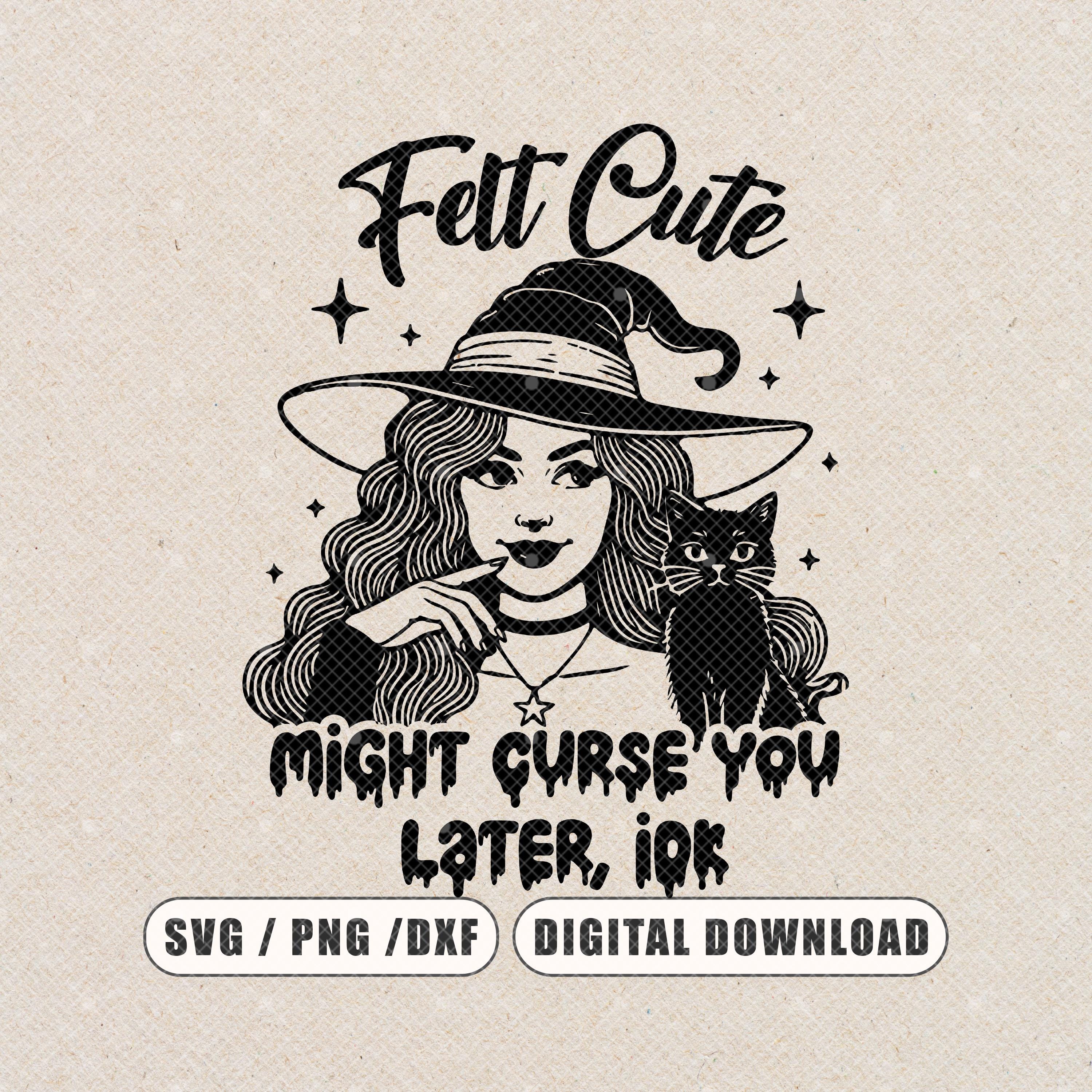 Filz süß, könnte dich später verwünschen, IDK SVG Vintage Hexe Mädchen Hexe Halloween Thema Halloween Zitate Trendy SVG Design, lustige Zitate