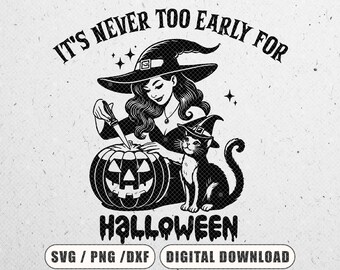 Puede incluir: Un gráfico digital en blanco y negro que muestra a una bruja con sombrero puntiagudo tallando una calabaza con un cuchillo, acompañada de un gato con un sombrero a juego. El texto dice IT'S NEVER TOO EARLY FOR HALLOWEEN, SVG / PNG / DXF DIGITAL DOWNLOAD.