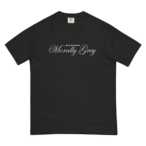 Bookie Shirt Morally Gray Book Boyfriend unisex