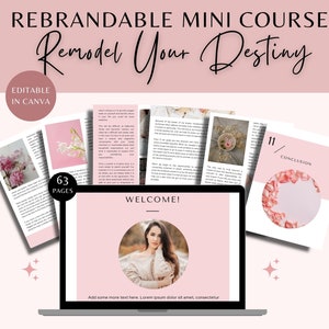 May include: A pink and white laptop computer screen displaying a welcome message for a rebrandable mini course titled "Remodel Your Destiny". The course is 63 pages long and editable in Canva. The screen shows a woman's face in a circle with a pink background. The laptop is on a white surface with pink stars.