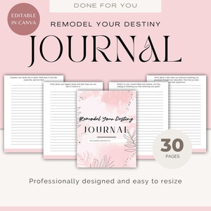 May include: A pink and white journal cover with the text "Remodel Your Destiny Journal" and a floral design. The journal has 30 pages and is editable in Canva.