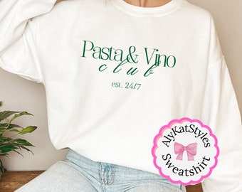 Pasta and Vino Club Sweatshirt, Cozy Foodie Pullover, Perfect for Wine Lovers, Unique Gift for Italian Cuisine Enthusiasts