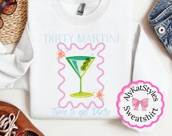 Dirty Martini Sweatshirt: Cocktail Lover Apparel, Happy Hour Shirt