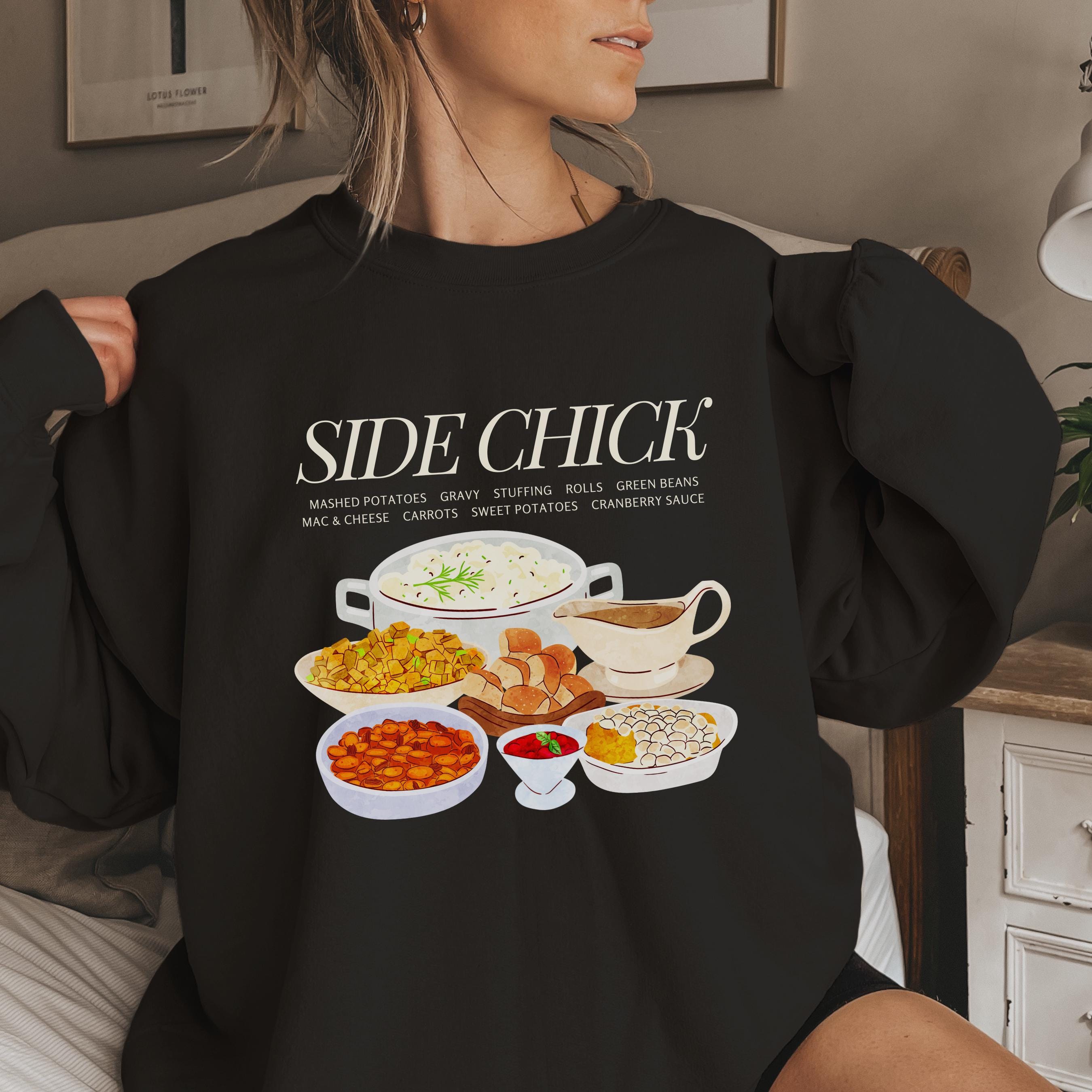 Side Chick Sweatshirt for Thanksgiving, Funny & Comfy Pullover for Holiday Dining, Ideal Gift for Friends and Family, Perfect for Foodies