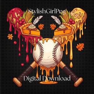 May include: A digital download graphic featuring a baseball with dripping orange glaze, crossed with two baseball bats. The bats are adorned with pie slices, corn, berries, and feathers. The text "StylishGirlPng" and "Digital Download" are visible.