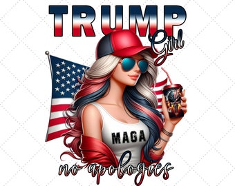 Trump Girl Png, Make America Great Again, No Apologies, American Woman Sublimation Design, Digital Download Shirt Design, Maga