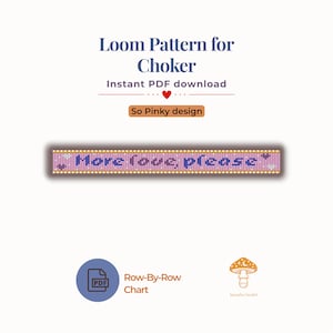 May include: A digital loom pattern for a choker featuring the text "More love, please" in purple on a light pink beaded background with small heart accents. The design includes a row-by-row chart, labeled as a So Pinky design, and an instant PDF download.