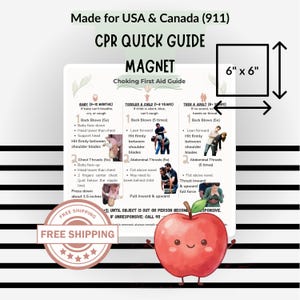 May include: A 6" x 6" CPR quick guide magnet for choking first aid. The magnet includes instructions for babies, toddlers, and teens/adults. The guide is made for the USA and Canada and includes the 911 emergency number. The magnet also has a cute apple graphic.