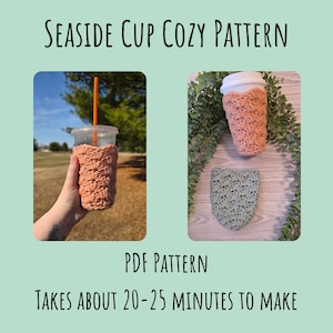 May include: Two crocheted cup cozies, one in a peach color and one in a sage green color. The cozies are made with a textured stitch pattern. The text "SEASIDE CUP COZY PATTERN" is at the top of the image. The text "PDF PATTERN" is in the middle of the image. The text "TAKES ABOUT 20-25 MINUTES TO MAKE" is at the bottom of the image.