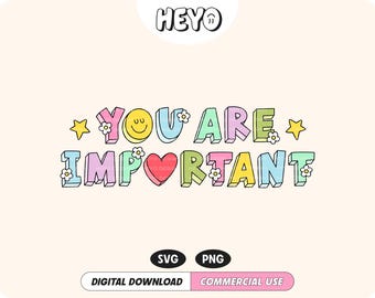 You Are Important SVG PNG File Positive Quote Mental Health Motivational Cute Trendy Digital Design for T-Shirts, Stickers, Cups, Totes, etc